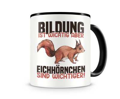Tasse mit dem Motiv Eichhrnchen sind Wichtiger