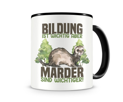 Tasse mit dem Motiv Bildung Wichtig Marder Wichtiger