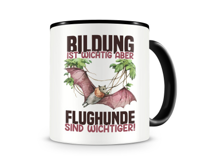 Tasse mit dem Motiv Bildung Wichtig Flughunde Wichtiger