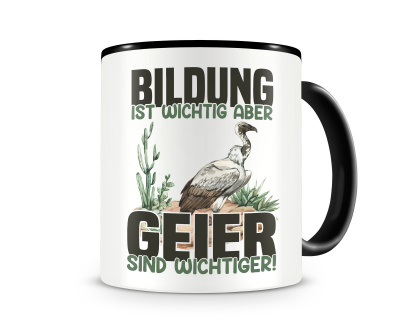 Tasse mit dem Motiv Bildung Wichtig Geier Wichtiger