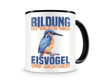 Tasse mit dem Motiv Bildung Wichtig Eisvgel Wichtiger