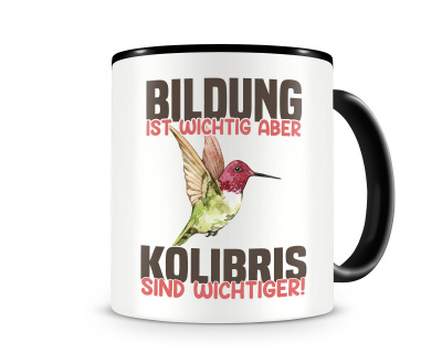 Tasse mit dem Motiv Bildung Wichtig Kolibris Wichtiger