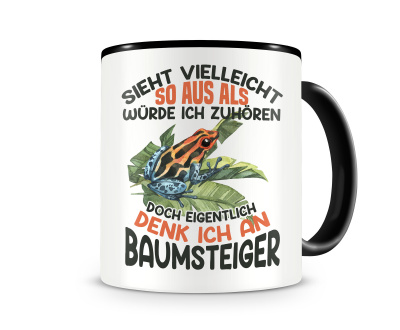 Tasse mit dem Motiv Sieht vielleicht so aus Baumsteiger