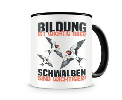 Tasse mit dem Motiv Bildung Wichtig Schwalben Wichtiger