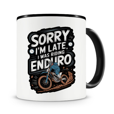 Tasse mit dem Motiv Sorry I m Late Was Riding Enduro