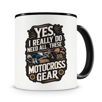 Tasse mit dem Motiv I Need All These Motocross Gear