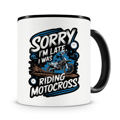 Tasse mit dem Motiv Sorry I m Late Was Riding Motocross