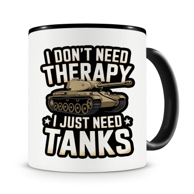 Tasse mit dem Motiv Don t Need Therapy Tanks