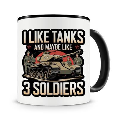 Tasse mit dem Motiv I Like Tanks and 3 Soldiers