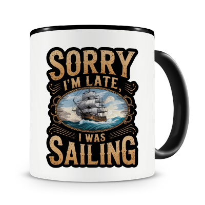 Tasse mit dem Motiv I m Late was Sailing