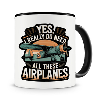 Tasse mit dem Motiv I need all these Airplanes