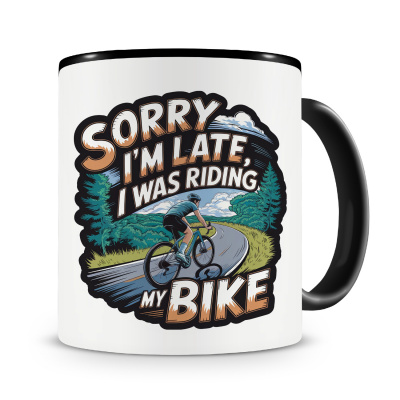 Tasse mit dem Motiv I m Late Was Riding My Bike