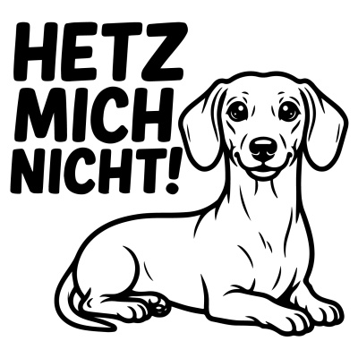 Dackel Hetz mich nicht! Aufkleber
